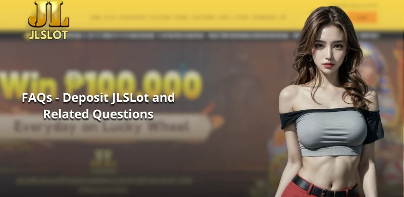 FAQs about Deposit JLSLot and Related Questions