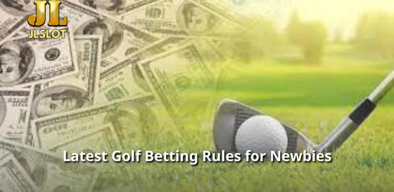 Latest Golf Betting Rules for Newbies