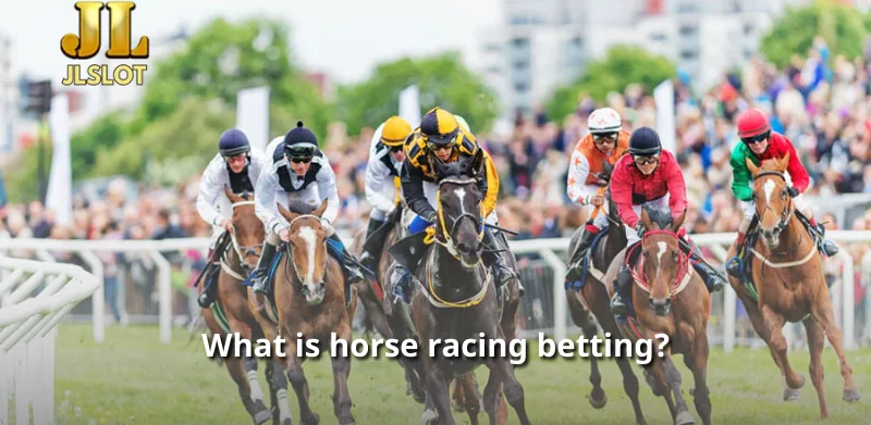 What is horse racing betting?