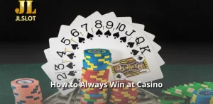 How to Always Win at Casino