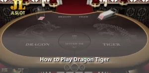 How to Play Dragon Tiger