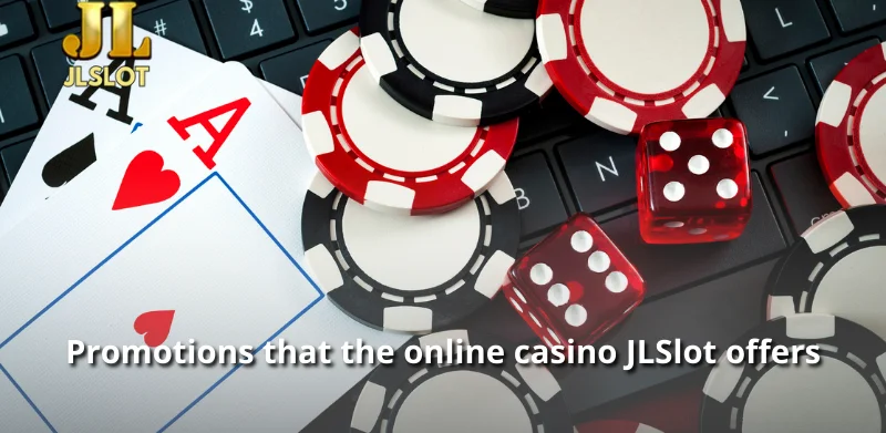 Promotions that the online casino JLSlot offers