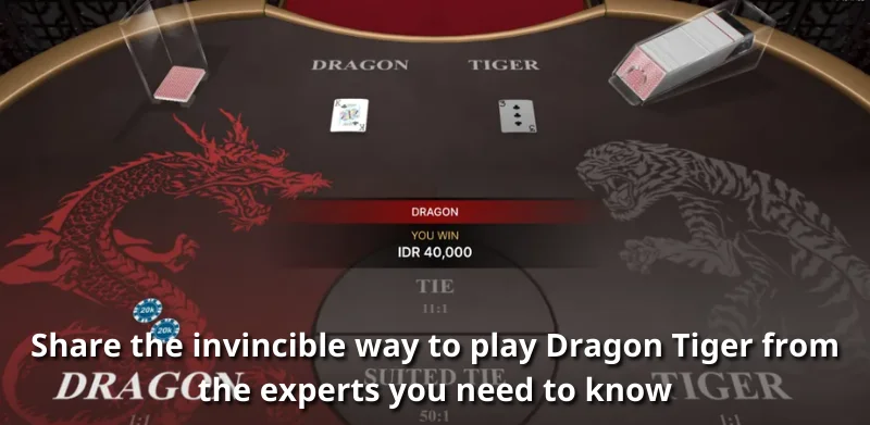 Share the invincible way to play Dragon Tiger from the experts you need to know